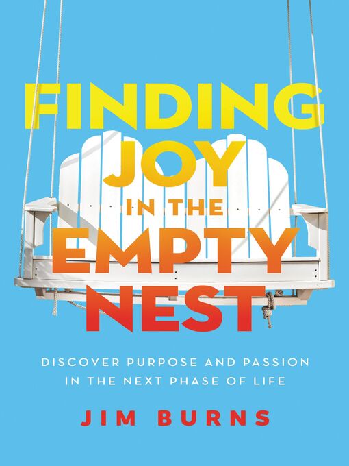 Title details for Finding Joy in the Empty Nest by Jim Burns, Ph.D - Available